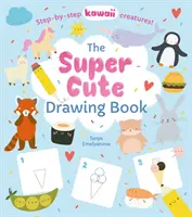 Super Cute Drawing Book - Kawaii stworki krok po kroku! (Potter William (Autor)) - Super Cute Drawing Book - Step-by-step kawaii creatures! (Potter William (Author))