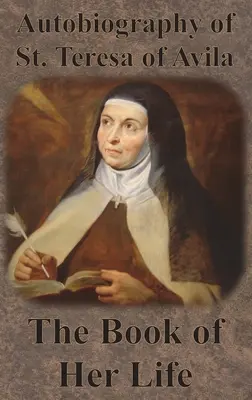 Autobiografia świętej Teresy z Avila - Księga jej życia - Autobiography of St. Teresa of Avila - The Book of Her Life