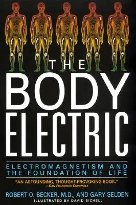 Ciało elektryczne: Elektromagnetyzm i podstawy życia - The Body Electric: Electromagnetism and the Foundation of Life