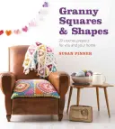 Granny Squares & Shapes: 20 szydełkowych projektów dla Ciebie i Twojego domu - Granny Squares & Shapes: 20 Crochet Projects for You and Your Home