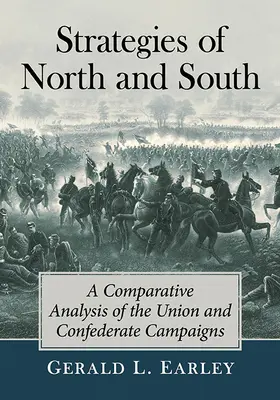Strategie Północy i Południa: Analiza porównawcza kampanii Unii i Konfederacji - Strategies of North and South: A Comparative Analysis of the Union and Confederate Campaigns