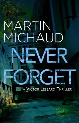 Nigdy nie zapomnij: Thriller Victora Lessarda - Never Forget: A Victor Lessard Thriller