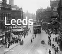 Leeds wtedy i teraz - Leeds Then and Now