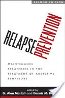 Zapobieganie nawrotom: Strategie podtrzymujące w leczeniu zachowań uzależniających - Relapse Prevention: Maintenance Strategies in the Treatment of Addictive Behaviors