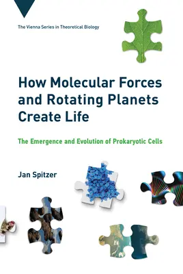 Jak siły molekularne i obracające się planety tworzą życie: Pojawienie się i ewolucja komórek prokariotycznych - How Molecular Forces and Rotating Planets Create Life: The Emergence and Evolution of Prokaryotic Cells