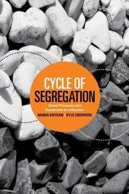 Cykl segregacji: Procesy społeczne i stratyfikacja mieszkaniowa - Cycle of Segregation: Social Processes and Residential Stratification