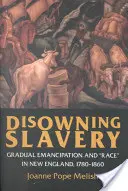 Wyrzeczenie się niewolnictwa: Stopniowa emancypacja i rasa w Nowej Anglii, 1780-1860 - Disowning Slavery: Gradual Emancipation and Race in New England, 1780-1860