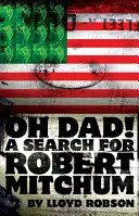 Oh Dad! Poszukiwania Roberta Mitchuma - Oh Dad!: A Search for Robert Mitchum