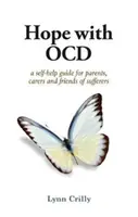 Nadzieja z OCD - Przewodnik samopomocy dla rodziców, opiekunów i osób cierpiących na zaburzenia obsesyjno-kompulsyjne - Hope with OCD - A self-help guide to obsessive- compulsive disorder for parents, carers and sufferers