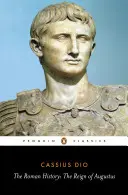 Historia Rzymu: Panowanie Augusta - The Roman History: The Reign of Augustus