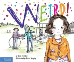 Dziwne! Opowieść o radzeniu sobie z zastraszaniem w szkołach - Weird!: A Story about Dealing with Bullying in Schools