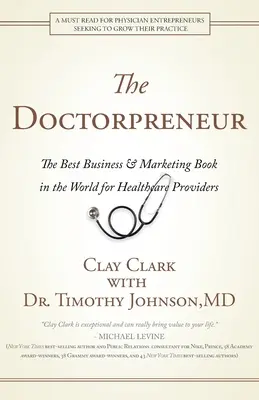 Doctorpreneur: Najlepsza na świecie książka o biznesie i marketingu dla pracowników służby zdrowia - Doctorpreneur: The Best Business & Marketing Book in the World for Healthcare Providers