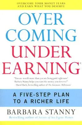 Przezwyciężanie niedouczenia: Plan pięciu kroków do bogatszego życia - Overcoming Underearning: A Five-Step Plan to a Richer Life