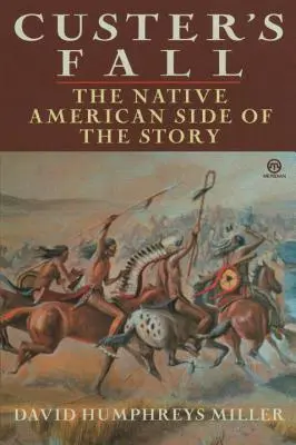 Upadek Custera: Historia z perspektywy rdzennych Amerykanów - Custer's Fall: The Native American Side of the Story