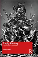 Polowanie na trofea: Perspektywa psychologiczna - Trophy Hunting: A Psychological Perspective