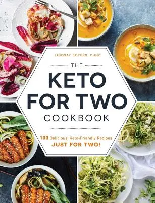 Książka kucharska Keto dla dwojga: 100 pysznych, przyjaznych dla keto przepisów tylko dla dwojga! - The Keto for Two Cookbook: 100 Delicious, Keto-Friendly Recipes Just for Two!