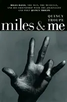 Miles i ja: Miles Davis, człowiek, muzyk i jego przyjaźń z dziennikarzem i poetą Quincym Troupe'em - Miles & Me: Miles Davis, the Man, the Musician, and His Friendship with the Journalist and Poet Quincy Troupe