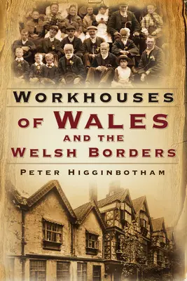 Domy pracy w Walii i na walijskich granicach - Workhouses of Wales and the Welsh Borders