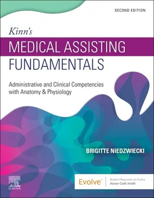 Kinn's Medical Assisting Fundamentals: Kompetencje administracyjne i kliniczne z anatomią i fizjologią - Kinn's Medical Assisting Fundamentals: Administrative and Clinical Competencies with Anatomy & Physiology