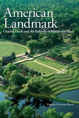Amerykański punkt orientacyjny: Charles Duell i odrodzenie Middleton Place - American Landmark: Charles Duell and the Rebirth of Middleton Place