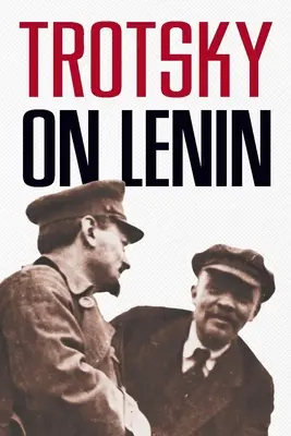 Trocki o Leninie - Trotsky on Lenin