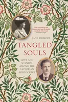 Splątane dusze - miłość i skandal wśród wiktoriańskiej arystokracji - Tangled Souls - Love and Scandal Among the Victorian Aristocracy