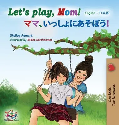 Zagrajmy, mamo!: Angielski Japoński - Let's play, Mom!: English Japanese