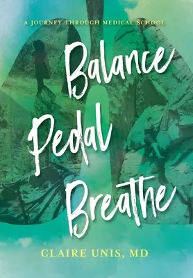 Równowaga, pedałowanie, oddychanie: Podróż przez szkołę medyczną - Balance, Pedal, Breathe: A Journey Through Medical School