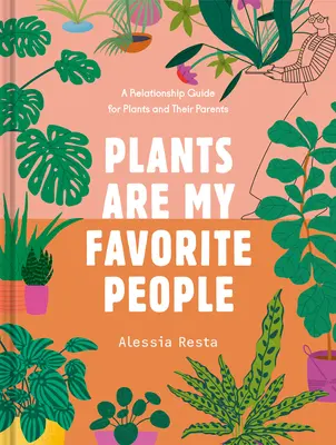 Rośliny to moi ulubieni ludzie: Przewodnik po relacjach dla roślin i ich rodziców - Plants Are My Favorite People: A Relationship Guide for Plants and Their Parents