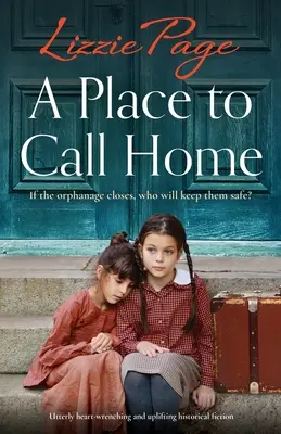 A Place to Call Home: Całkowicie chwytająca za serce i podnosząca na duchu fikcja historyczna - A Place to Call Home: Utterly heart-wrenching and uplifting historical fiction