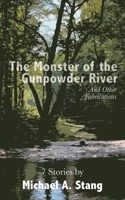 Potwór z rzeki Gunpowder: I inne zmyślenia - The Monster of the Gunpowder River: And Other Fabrications