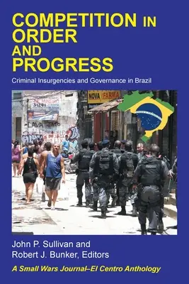 Konkurencja w porządku i postępie: Przestępcze rebelie i rządy w Brazylii - Competition in Order and Progress: Criminal Insurgencies and Governance in Brazil