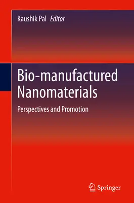 Nanomateriały wytwarzane metodami biologicznymi: Perspektywy i promocja - Bio-Manufactured Nanomaterials: Perspectives and Promotion