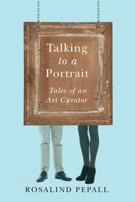 Rozmowa z portretem: Opowieści kuratora sztuki - Talking to a Portrait: Tales of an Art Curator