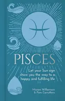 Ryby - Niech Twój znak Słońca wskaże Ci drogę do szczęśliwego i satysfakcjonującego życia - Pisces - Let Your Sun Sign Show You the Way to a Happy and Fulfilling Life