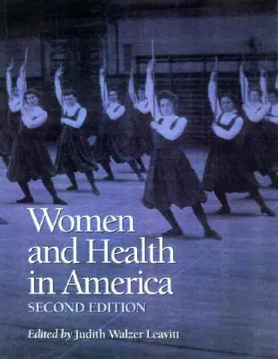 Kobiety i zdrowie w Ameryce, wydanie 2: Lektury historyczne - Women and Health in America, 2nd Ed.: Historical Readings