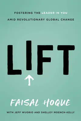 Lift: Wspieranie lidera wśród rewolucyjnych globalnych zmian - Lift: Fostering the Leader in You Amid Revolutionary Global Change