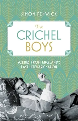 The Crichel Boys: Sceny z ostatniego salonu literackiego w Anglii - The Crichel Boys: Scenes from England's Last Literary Salon