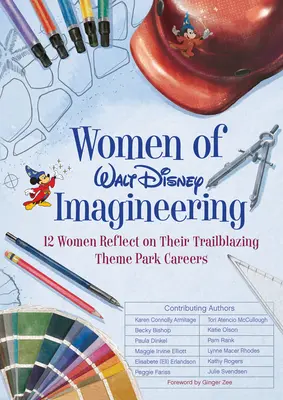 Kobiety z Walt Disney Imagineering: 12 kobiet opowiada o swoich przełomowych karierach w parkach rozrywki - Women of Walt Disney Imagineering: 12 Women Reflect on Their Trailblazing Theme Park Careers