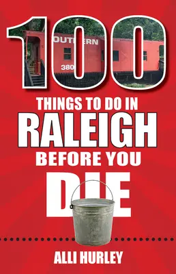 100 rzeczy do zrobienia w Raleigh przed śmiercią - 100 Things to Do in Raleigh Before You Die