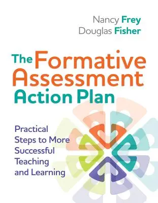 Plan działania w zakresie oceniania kształtującego: Praktyczne kroki do skuteczniejszego nauczania i uczenia się - The Formative Assessment Action Plan: Practical Steps to More Successful Teaching and Learning