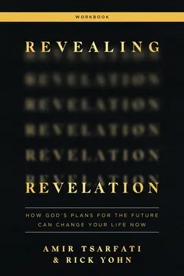 Zeszyt ćwiczeń Objawienie: Jak Boże plany na przyszłość mogą zmienić twoje życie teraz - Revealing Revelation Workbook: How God's Plans for the Future Can Change Your Life Now