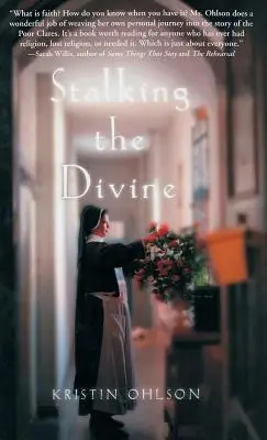 Stalking the Divine: Kontemplując wiarę z klaryskami - Stalking the Divine: Contemplating Faith with the Poor Clares