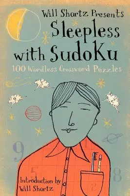 Will Shortz przedstawia Bezsenność z Sudoku: 100 krzyżówek bez słów - Will Shortz Presents Sleepless with Sudoku: 100 Wordless Crossword Puzzles