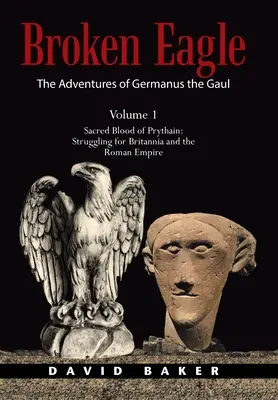 Przygody Germanusa Gala: Święta krew Prythainu: Walka o Brytanię i Imperium Rzymskie - The Adventures of Germanus the Gaul: Sacred Blood of Prythain: Struggling for Britannia and the Roman Empire