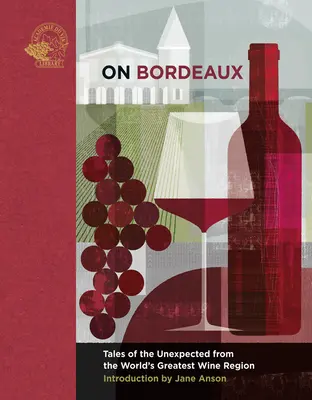 On Bordeaux: Opowieści o nieoczekiwanych wydarzeniach z największego regionu winiarskiego świata - On Bordeaux: Tales of the Unexpected from the World's Greatest Wine Region