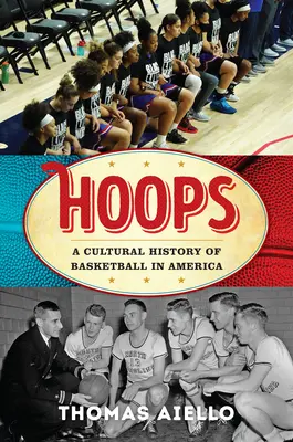 Hoops: Kulturowa historia koszykówki w Ameryce - Hoops: A Cultural History of Basketball in America