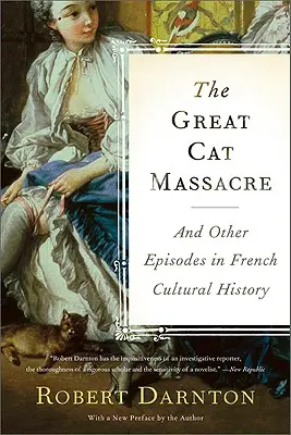 Wielka masakra kotów: I inne epizody z historii kultury francuskiej - The Great Cat Massacre: And Other Episodes in French Cultural History