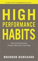 Nawyki wysokiej wydajności - jak niezwykli ludzie stają się tacy - High Performance Habits - How Extraordinary People Become That Way