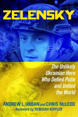 Zelensky: Nieprawdopodobny ukraiński bohater, który przeciwstawił się Putinowi i zjednoczył świat - Zelensky: The Unlikely Ukrainian Hero Who Defied Putin and United the World